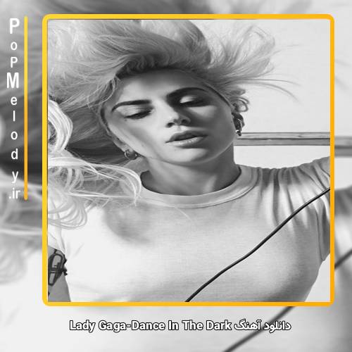 دانلود آهنگ Lady Gaga Dance In The Dark